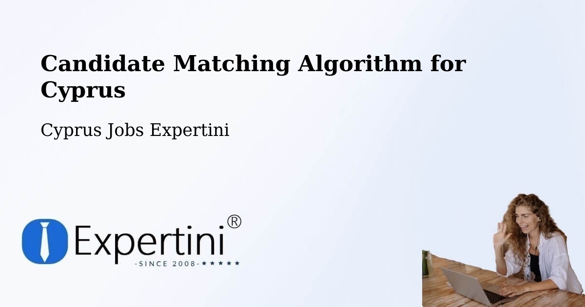 Candidate Matching Algorithm Overview – Cyprus - Cyprus Jobs Expertini