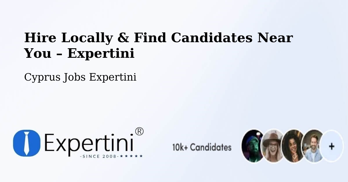 Hire Locally in Cyprus – Find Qualified Candidates Near You - Cyprus Jobs Expertini