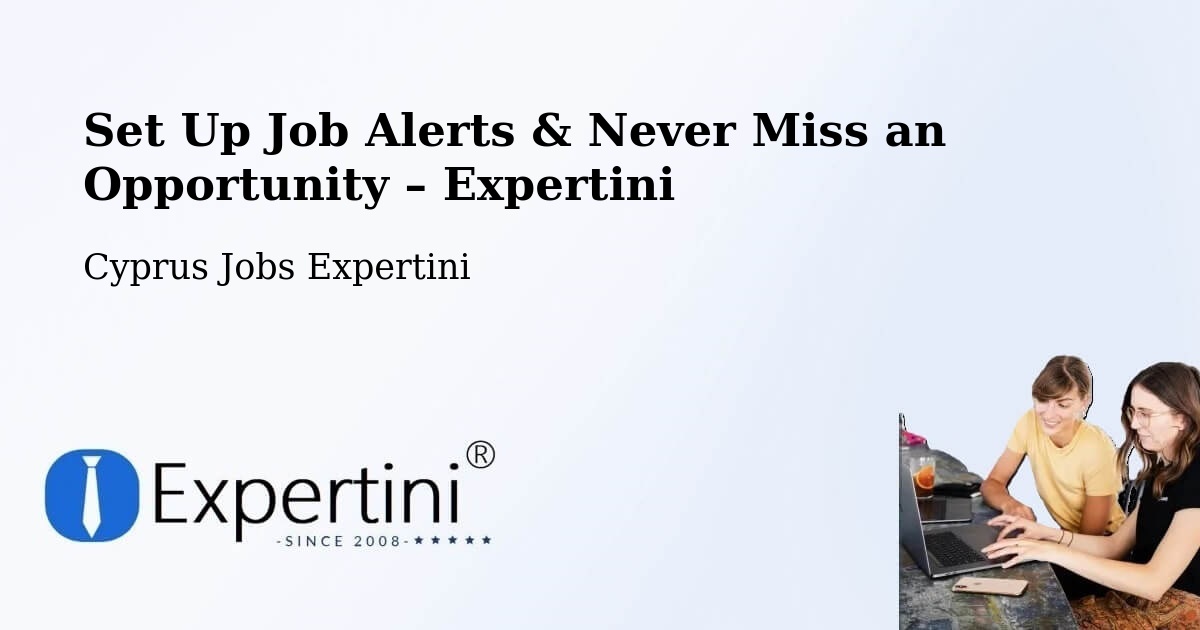 Job Alerts Guide – Get Notified About New Jobs in Cyprus - Cyprus Jobs Expertini