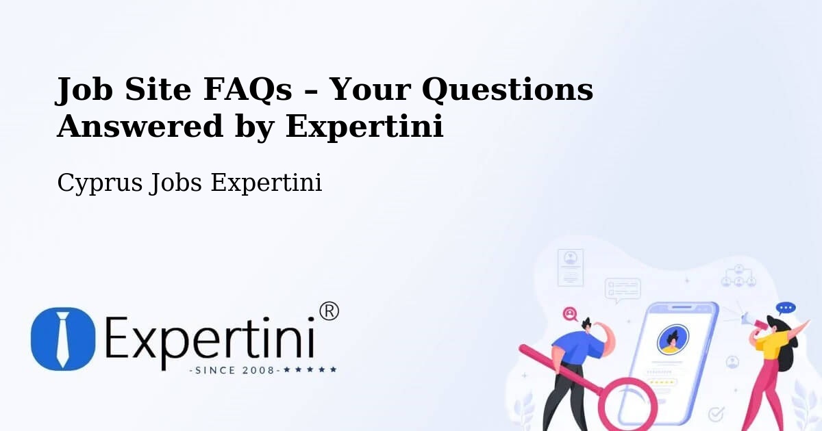 Job Site FAQs – Frequently Asked Questions – Cyprus - Cyprus Jobs Expertini